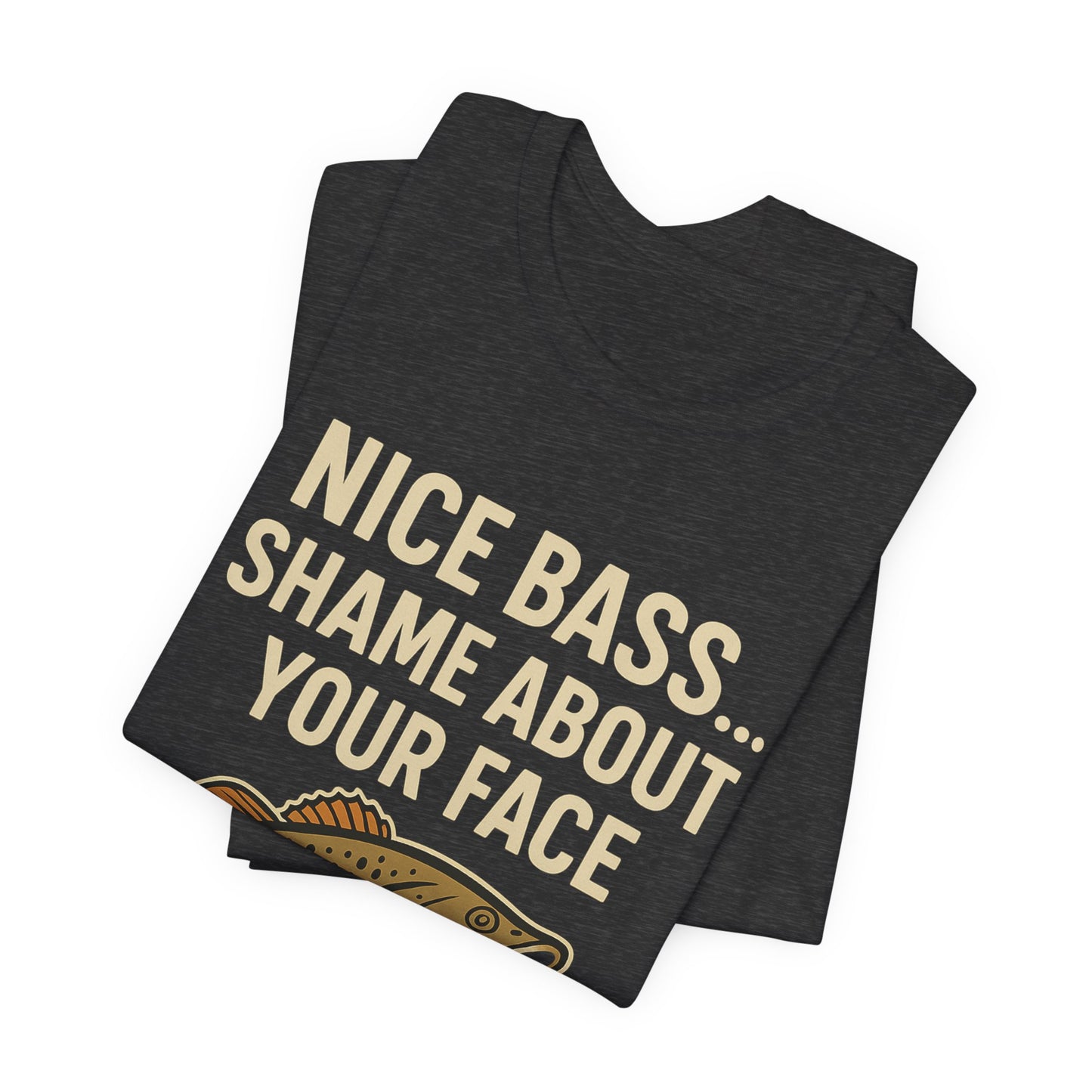 Funny Fishing Shirt Nice Bass Shame Bout Your Face Tee, Fishing Gift, Fisherman Gift, Bass Fishing T-Shirt, Funny Outdoors Shirt, Unisex Tee